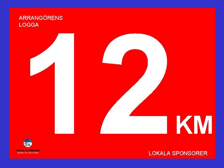 12 ARRANGÖRENS LOGGA KM LOKALA SPONSORER 