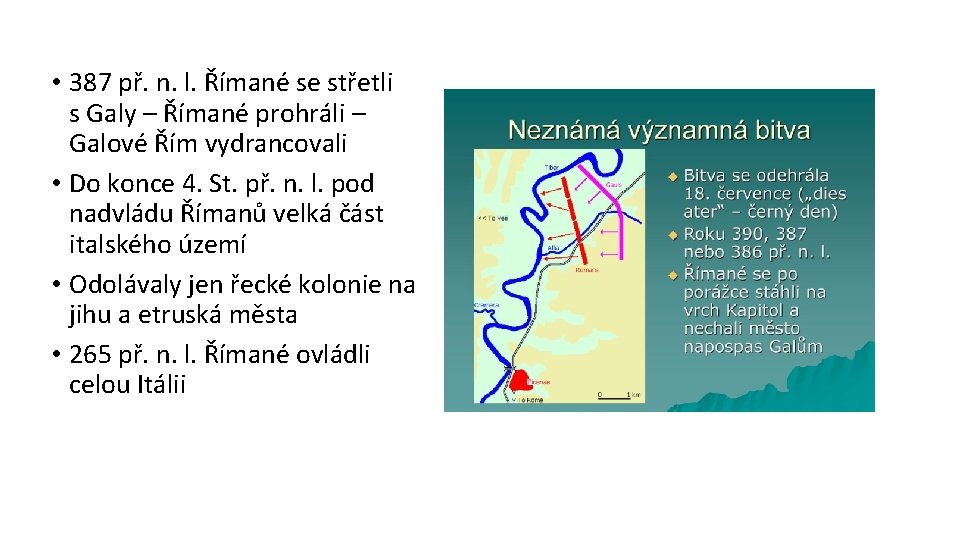  • 387 př. n. l. Římané se střetli s Galy – Římané prohráli