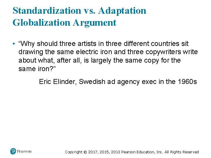 Standardization v s. Adaptation Globalization Argument ersu • “Why should three artists in three