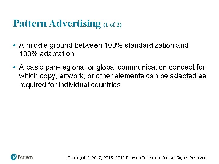 Pattern Advertising (1 of 2) • A middle ground between 100% standardization and 100%