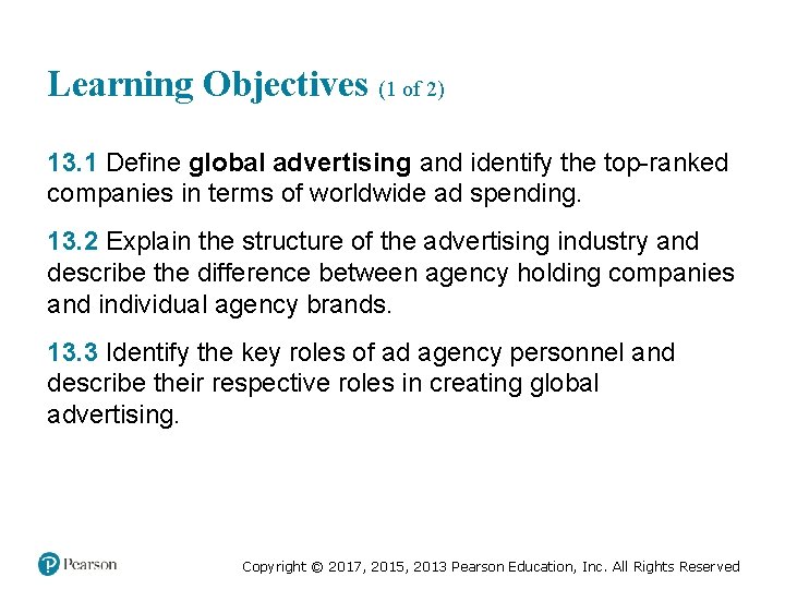 Learning Objectives (1 of 2) 13. 1 Define global advertising and identify the top-ranked