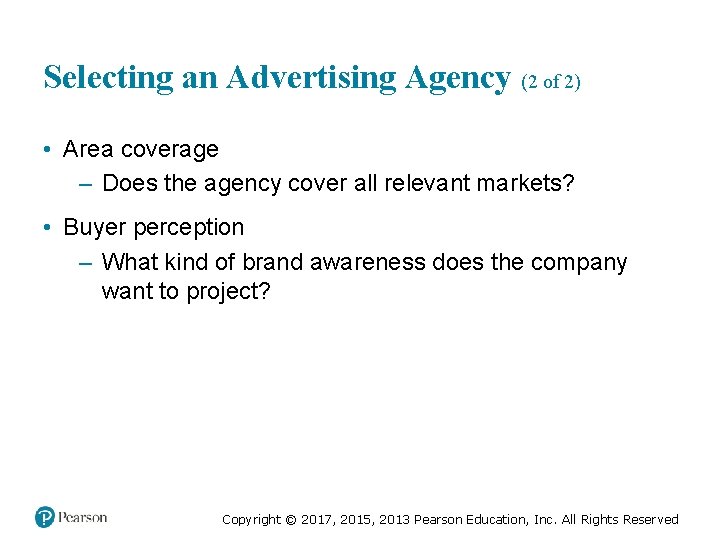 Selecting an Advertising Agency (2 of 2) • Area coverage – Does the agency