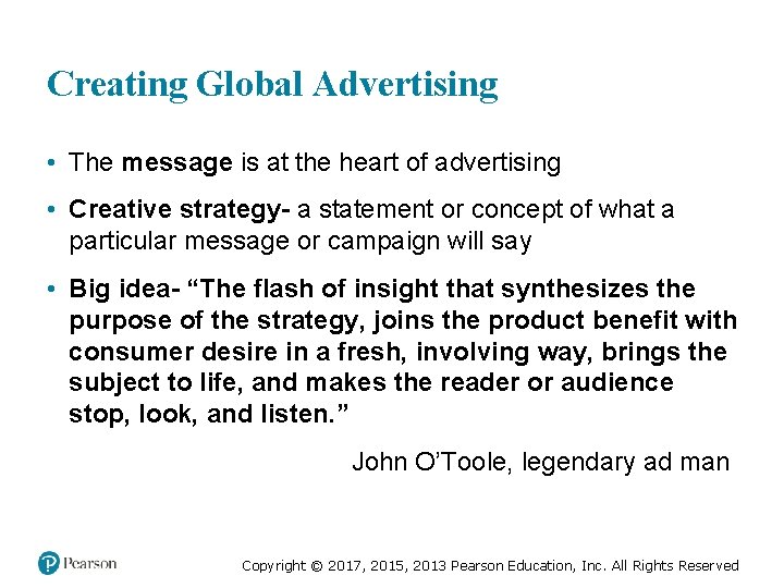 Creating Global Advertising • The message is at the heart of advertising • Creative