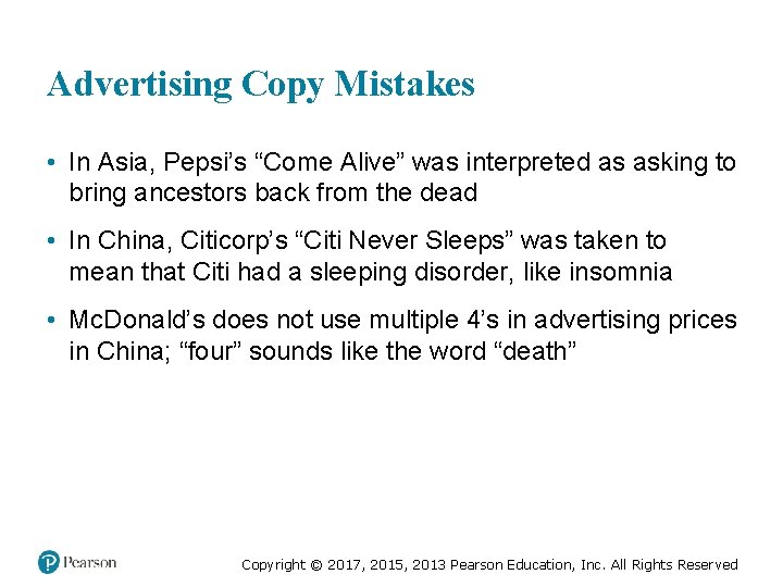 Advertising Copy Mistakes • In Asia, Pepsi’s “Come Alive” was interpreted as asking to