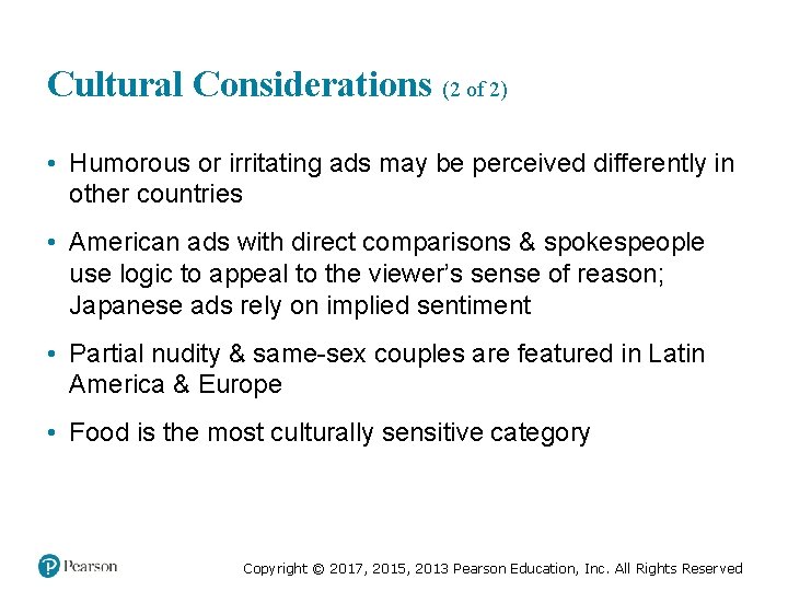 Cultural Considerations (2 of 2) • Humorous or irritating ads may be perceived differently