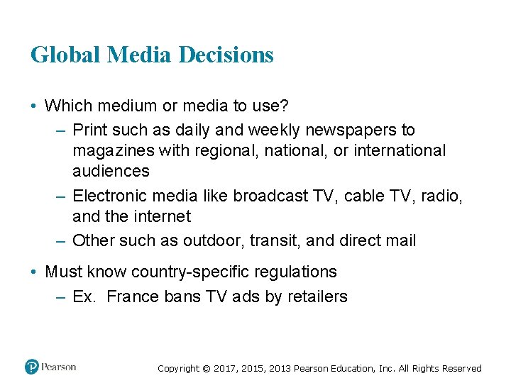 Global Media Decisions • Which medium or media to use? – Print such as