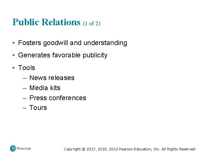 Public Relations (1 of 2) • Fosters goodwill and understanding • Generates favorable publicity