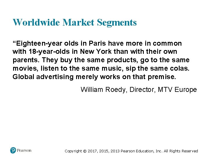 Worldwide Market Segments “Eighteen-year olds in Paris have more in common with 18 -year-olds