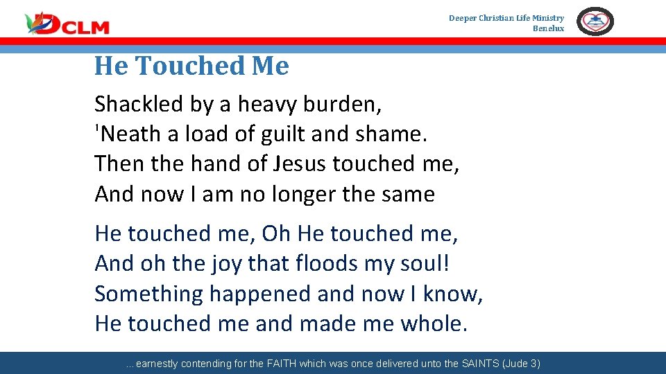 Deeper Christian Life Ministry Benelux He Touched Me Shackled by a heavy burden, 'Neath