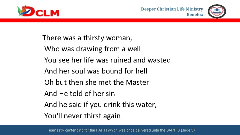 Deeper Christian Life Ministry Benelux There was a thirsty woman, Who was drawing from