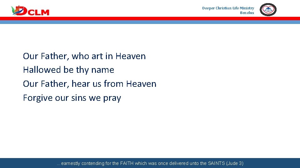Deeper Christian Life Ministry Benelux Our Father, who art in Heaven Hallowed be thy