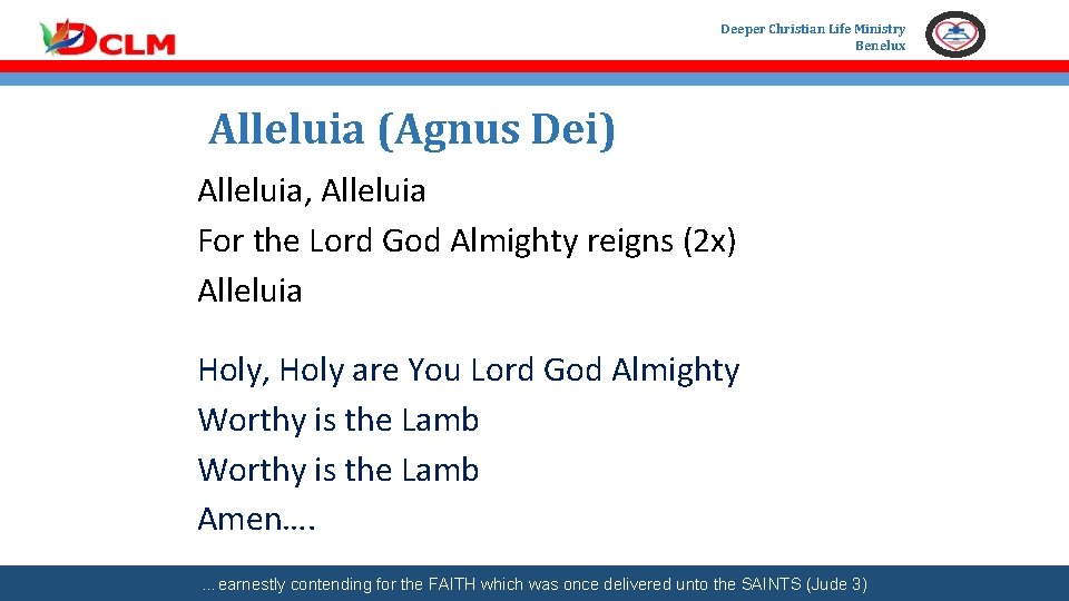 Deeper Christian Life Ministry Benelux Alleluia (Agnus Dei) Alleluia, Alleluia For the Lord God
