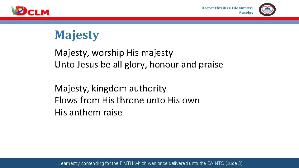 Deeper Christian Life Ministry Benelux Majesty, worship His majesty Unto Jesus be all glory,