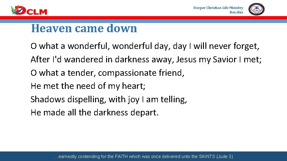 Deeper Christian Life Ministry Benelux Heaven came down O what a wonderful, wonderful day,