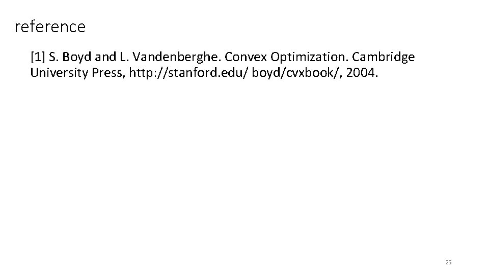 reference [1] S. Boyd and L. Vandenberghe. Convex Optimization. Cambridge University Press, http: //stanford.