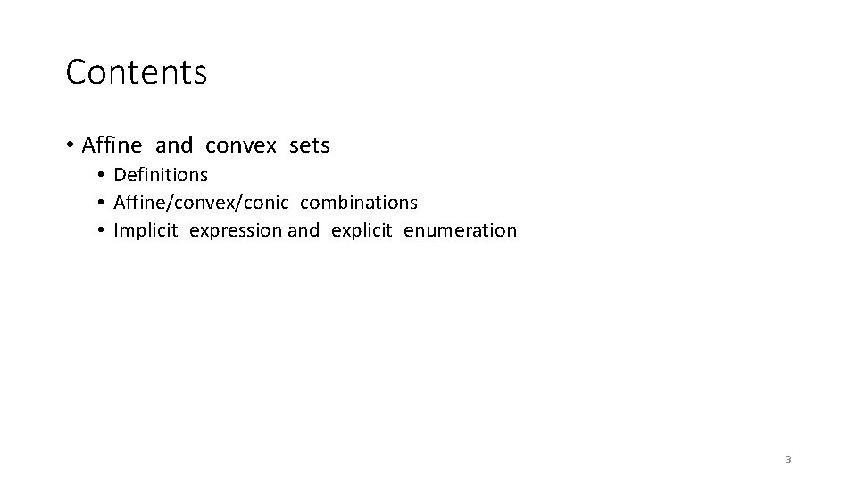Contents • Affine and convex sets • Definitions • Affine/convex/conic combinations • Implicit expression