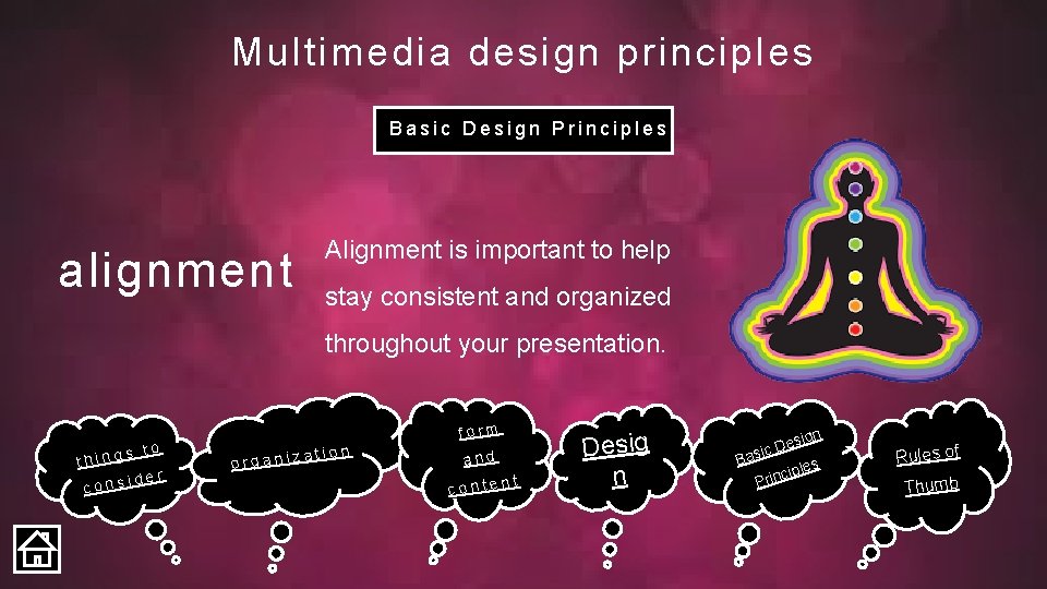 Multimedia design principles Basic Design Principles alignment Alignment is important to help stay consistent