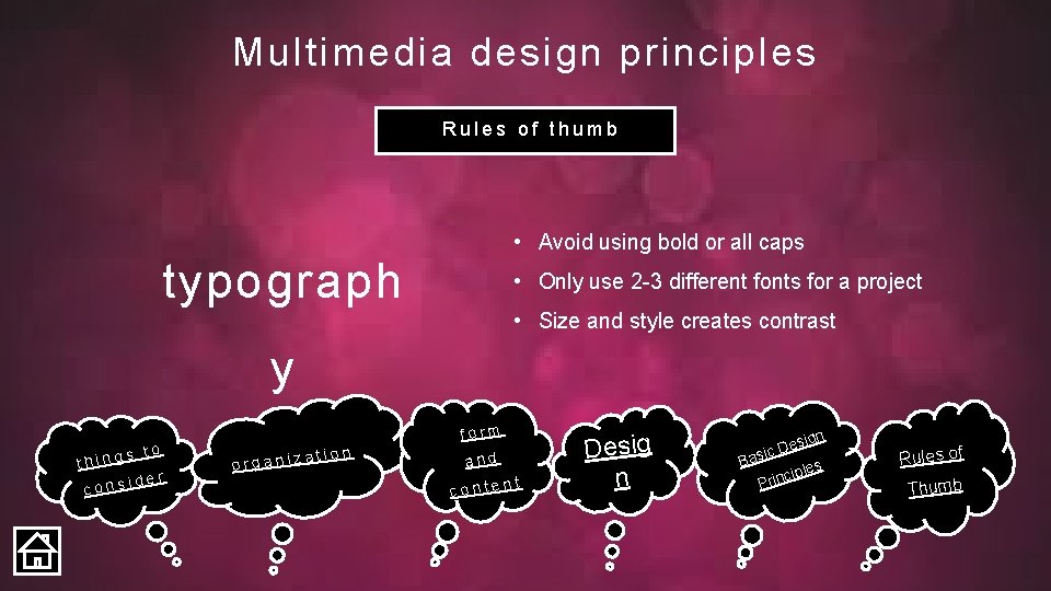 Multimedia design principles Rules of thumb • Avoid using bold or all caps typograph