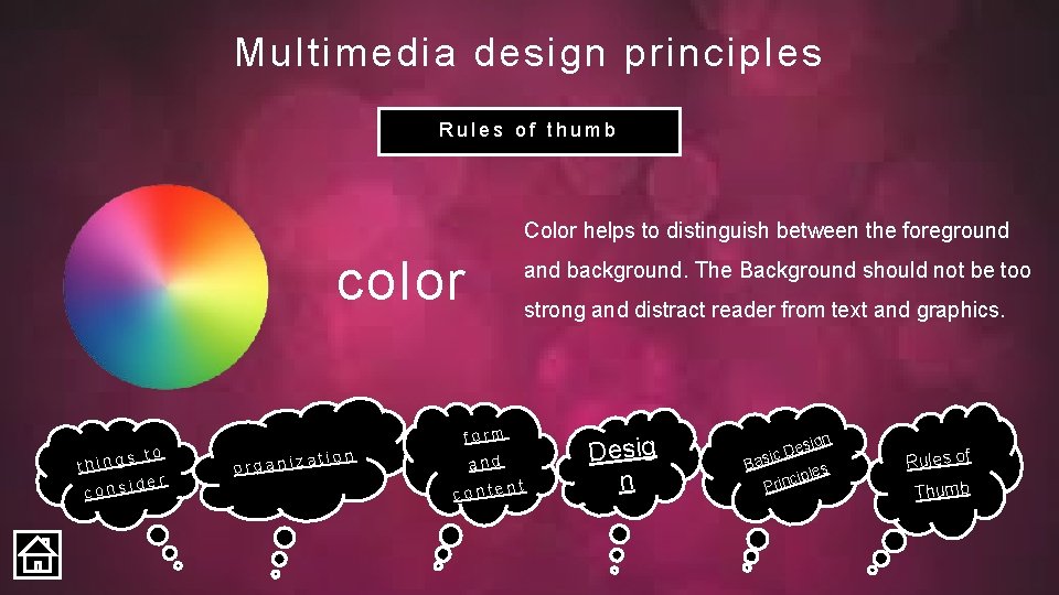 Multimedia design principles Rules of thumb Color helps to distinguish between the foreground color