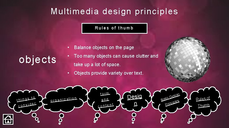 Multimedia design principles Rules of thumb • Balance objects on the page objects •