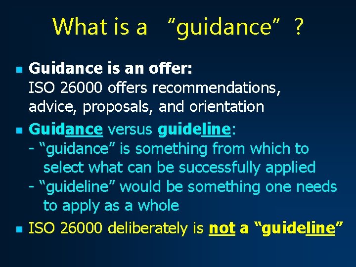 What is a “guidance”? n n n Guidance is an offer: ISO 26000 offers