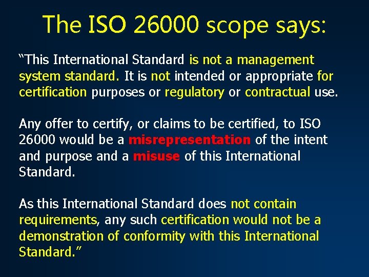 The ISO 26000 scope says: “This International Standard is not a management system standard.