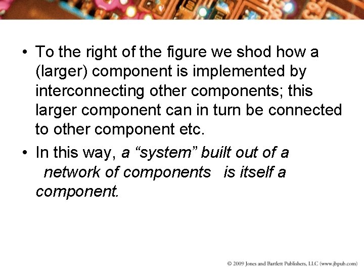  • To the right of the figure we shod how a (larger) component