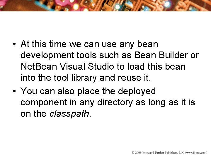  • At this time we can use any bean development tools such as