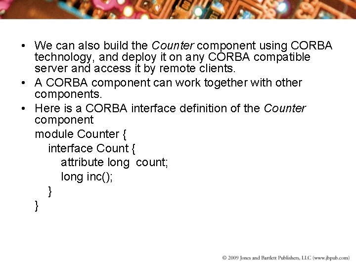  • We can also build the Counter component using CORBA technology, and deploy