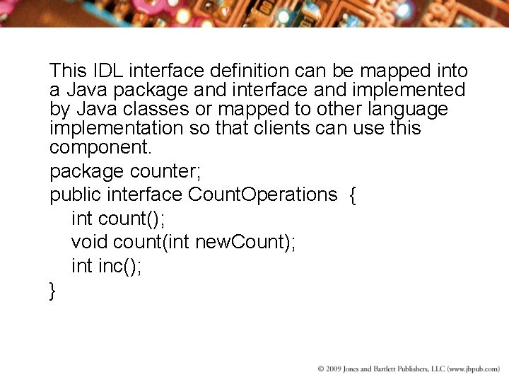 This IDL interface definition can be mapped into a Java package and interface and