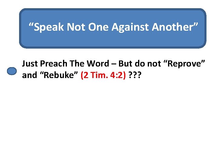 “Speak Not One Against Another” Just Preach The Word – But do not “Reprove”