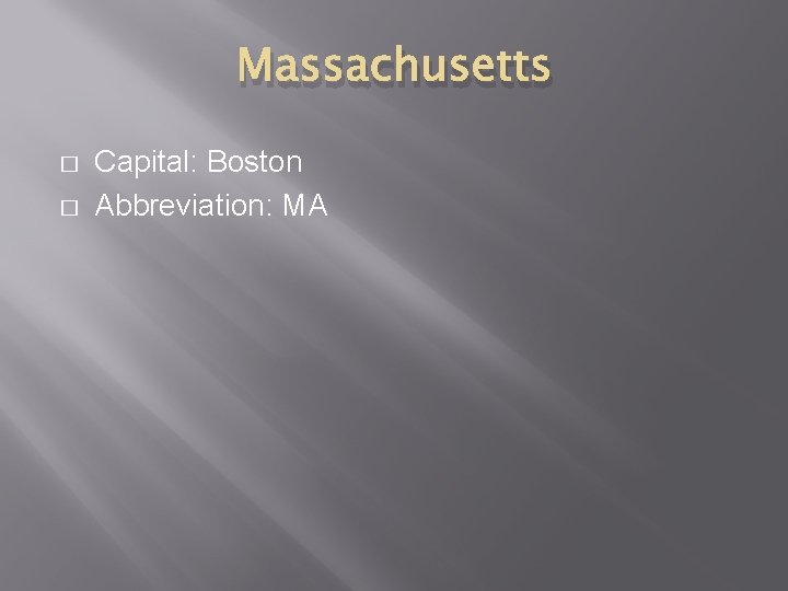 Massachusetts � � Capital: Boston Abbreviation: MA 
