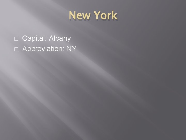 New York � � Capital: Albany Abbreviation: NY 