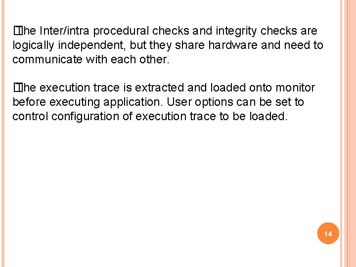 � The Inter/intra procedural checks and integrity checks are logically independent, but they share