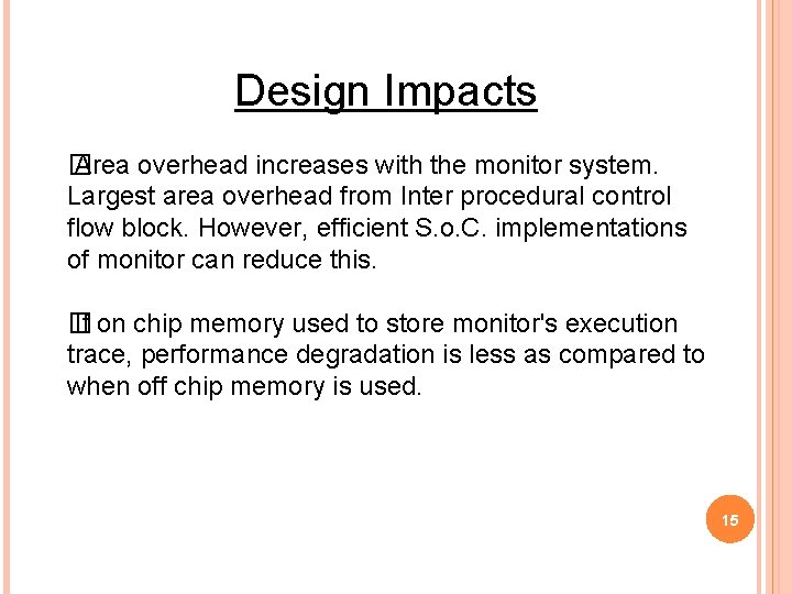 Design Impacts � Area overhead increases with the monitor system. Largest area overhead from