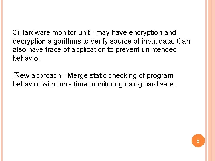 3)Hardware monitor unit - may have encryption and decryption algorithms to verify source of