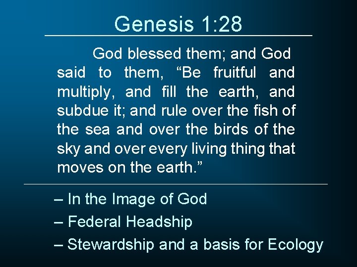 Genesis 1: 28 God blessed them; and God said to them, “Be fruitful and