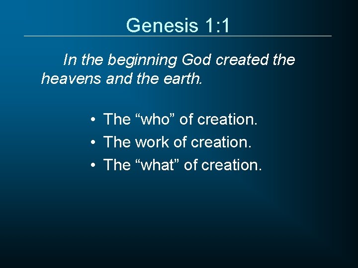 Genesis 1: 1 In the beginning God created the heavens and the earth. •