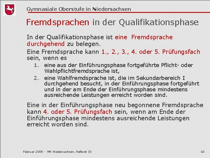 Gymnasiale Oberstufe in Niedersachsen Fremdsprachen in der Qualifikationsphase In der Qualifikationsphase ist eine Fremdsprache