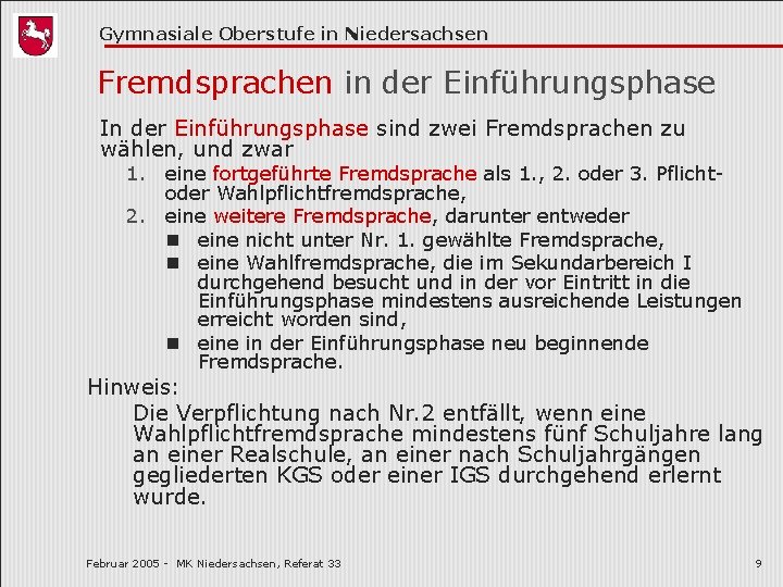 Gymnasiale Oberstufe in Niedersachsen Fremdsprachen in der Einführungsphase In der Einführungsphase sind zwei Fremdsprachen