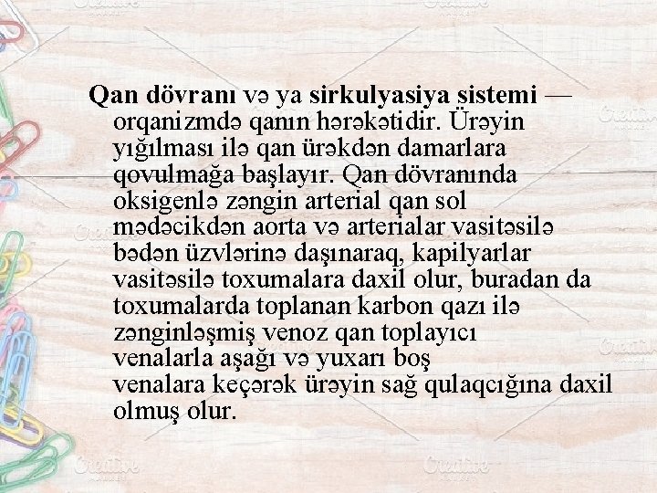 Qan dövranı və ya sirkulyasiya sistemi — orqanizmdə qanın hərəkətidir. Ürəyin yığılması ilə qan