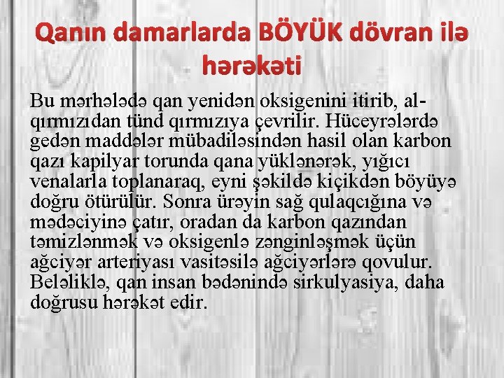 Qanın damarlarda BÖYÜK dövran ilə hərəkəti Bu mərhələdə qan yenidən oksigenini itirib, alqırmızıdan tünd