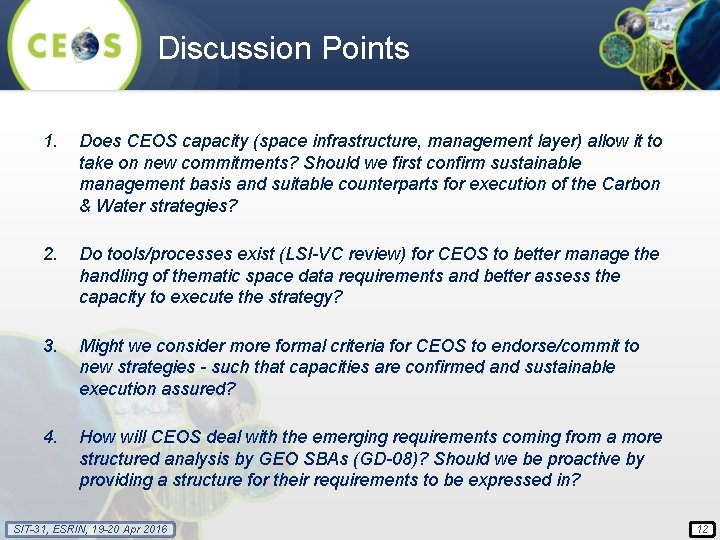 Discussion Points 1. Does CEOS capacity (space infrastructure, management layer) allow it to take