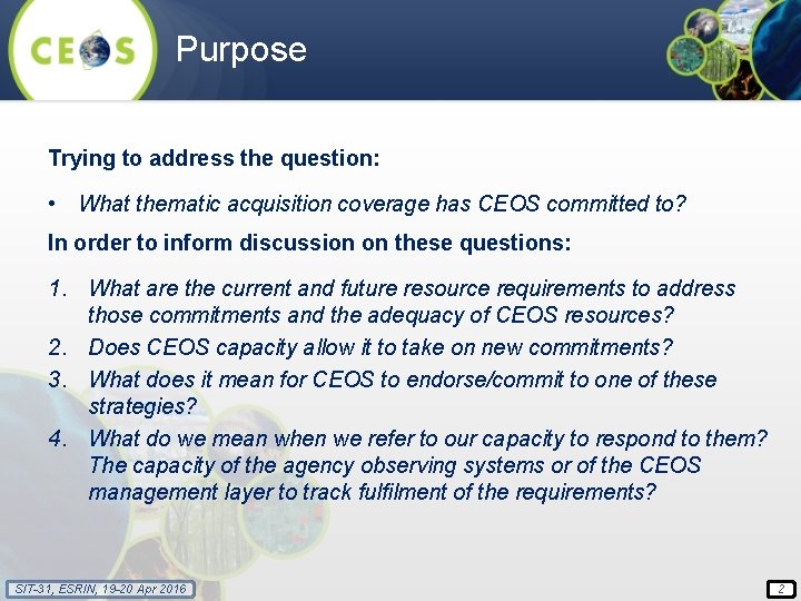 Purpose Trying to address the question: • What thematic acquisition coverage has CEOS committed