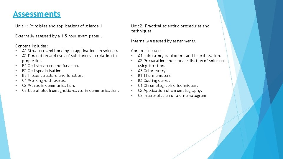 Assessments Unit 1: Principles and applications of science 1 Unit 2: Practical scientific procedures