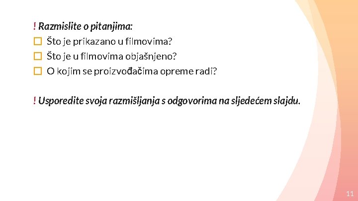 ! Razmislite o pitanjima: � Što je prikazano u filmovima? � Što je u