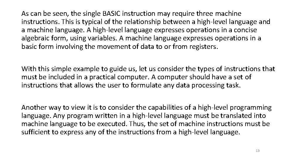 As can be seen, the single BASIC instruction may require three machine instructions. This