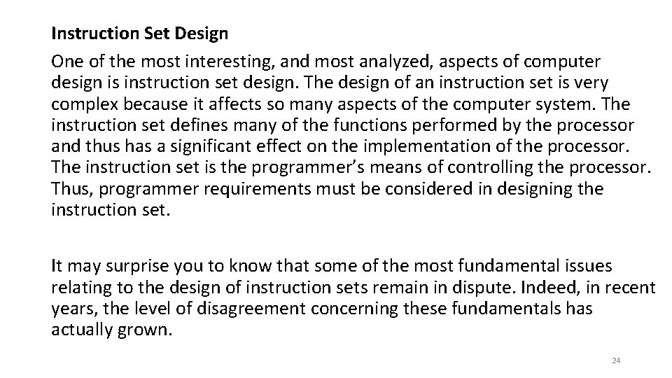 Instruction Set Design One of the most interesting, and most analyzed, aspects of computer