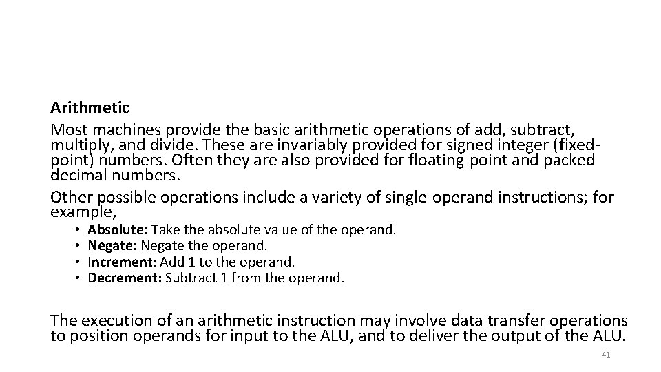 Arithmetic Most machines provide the basic arithmetic operations of add, subtract, multiply, and divide.