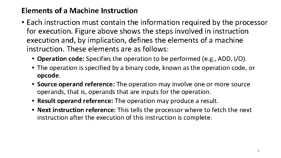 Elements of a Machine Instruction • Each instruction must contain the information required by